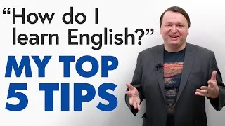 My Top 5 Tips for Learning English More Effectively