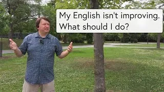 ”My English isn’t improving. What should I do?”