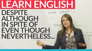 How to express opposing ideas in English: despite, although, nevertheless, in spite of...