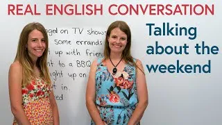 Real English Conversation: How to talk about the weekend