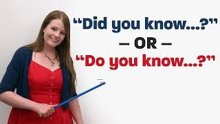 Easy English Conversation: “DID YOU KNOW?” or “DO YOU KNOW?”