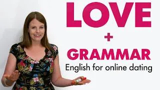 LOVE AND GRAMMAR: English for Online Dating