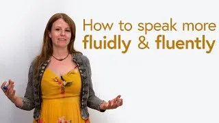 How to speak English more fluently & fluidly