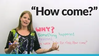 Learn English: “How come?”