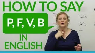 Speaking English: How to say P, F, B, V