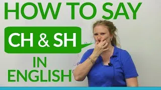 Speaking English: How to say CH & SH