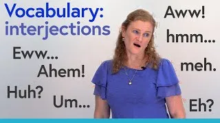 English Vocabulary: hmm, huh, ouch, wow, aww, uhh… (interjections)