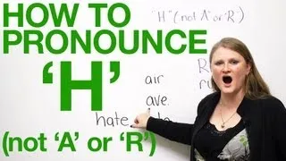 How to pronounce 'H' in English -- not 'A' or 'R'!