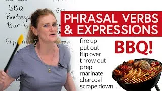 Learn English Phrasal Verbs: BBQ! “light up”, “put out”, “flip over”, “scrape down”...