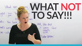 Polite English: What NOT to say to people!