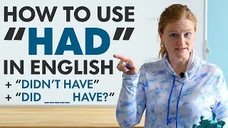 Basic English Grammar: HAD, DIDN’T HAVE, DID _____ HAVE?