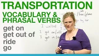 Transportation Vocabulary & Phrasal Verbs - GET ON, GET OUT OF, RIDE, GO