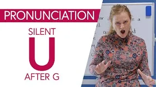 English Pronunciation & Spelling: Silent ‘U’ After ‘G’