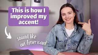 How I Started Speaking With an American Accent | Do This to Sound Like a Native Speaker
