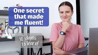 One Secret That Made Me Fluent | Learn 10 Advanced Idioms in English to Sound Like a Native Speaker