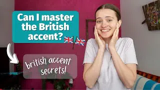 I Decided to Learn the British Accent and Here’s What Happened | British Accent Secrets
