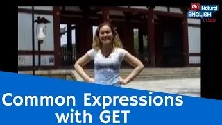 English for Fluency - Common Expressions with GET as a Phrasal Verb