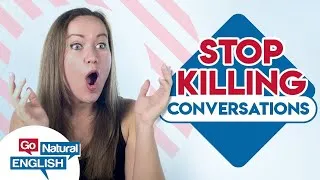 12 Conversation Killers People Won't Tell You - DON'T SAY THIS! | Go Natural English