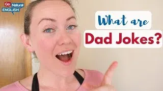 What are Dad Jokes? 😄 Best Dad Jokes! | Go Natural English
