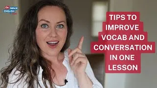 Tips to improve vocab and conversation in one lesson