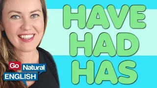 Have, Had, Has Grammar | Past and Present Perfect | Learn English Grammar | Go Natural English