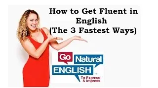 3 Fast Ways to Get Fluent in American English | English Speaking | Go Natural English