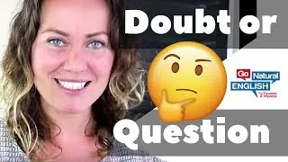 Doubt vs. Question - American English Vocabulary Lesson | Go Natural English