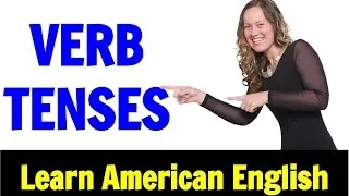 Verb Tenses | Most COMMONLY USED Grammar | Learn American English | Go Natural English