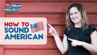 8 Ways to Speak English with an American Accent | Go Natural English
