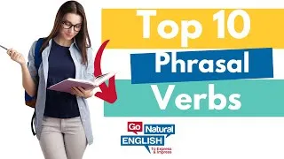 Top 10 Phrasal Verbs | Learn English Conversation with Go Natural English