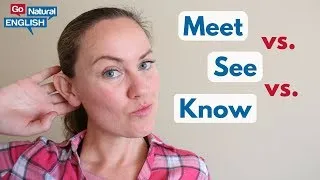 The Difference between Meet and Know and See | Go Natural English