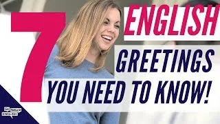 7 English Greetings You Need to Know! | Learn English | Go Natural English
