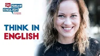 1 Trick to Think Easily in English, Improve Pronunciation, Vocabulary, Fluency | Go Natural English