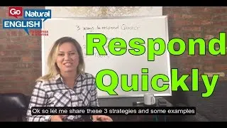 3 Ways to Respond Quickly in English + iTalki Lessons | Go Natural English