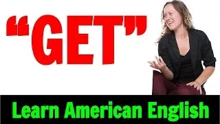 Get as a Phrasal Verb - Learn Fluent American English
