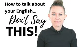 How to Describe How You Speak English (Don't Say THIS) | Go Natural English