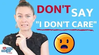 DON'T SAY I don't care! 👉 What to say instead [Advanced English Conversation] | Go Natural English