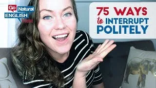 75 Ways to Politely Interrupt and Join ANY English Conversation | Go Natural English