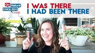 What is the difference between I WAS there and I HAD BEEN there | Go Natural English