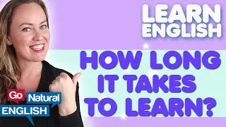 How long does it take to learn to speak English Fluently? | Go Natural English