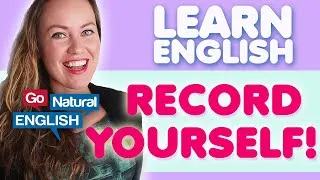 How to Improve English Fluency with the Recording Method | Go Natural English