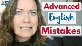 13 ENGLISH MISTAKES EVEN ADVANCED ENGLISH LEARNERS MAKE 😮 | Go Natural English