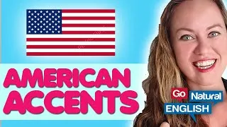 Learn About American Accents! | Go Natural English
