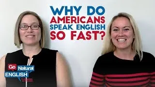 Why do Americans speak English so fast? | Go Natural English