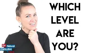 What level is my English? 🤔How to evaluate your own English speaking level | Go Natural English