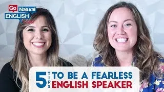 5 WAYS TO BE A FEARLESS ENGLISH SPEAKER! Feat. English in Brazil | Go Natural English