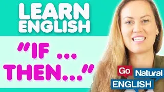 How to use IF...THEN... | First Conditional English Grammar Tense | Go Natural English