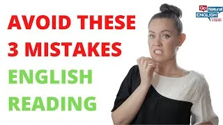 AVOID THESE 3 MISTAKE WHEN READING IN ENGLISH | DO YOU DO THIS? | Go Natural English