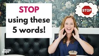 5 WORDS TO 🚫 STOP 🚫 USING TO IMPROVE YOUR ENGLISH | Go Natural English