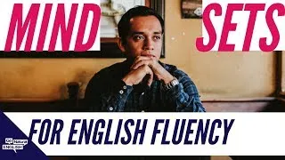 5 Mindsets for English Fluency | Go Natural English Teacher Marcos